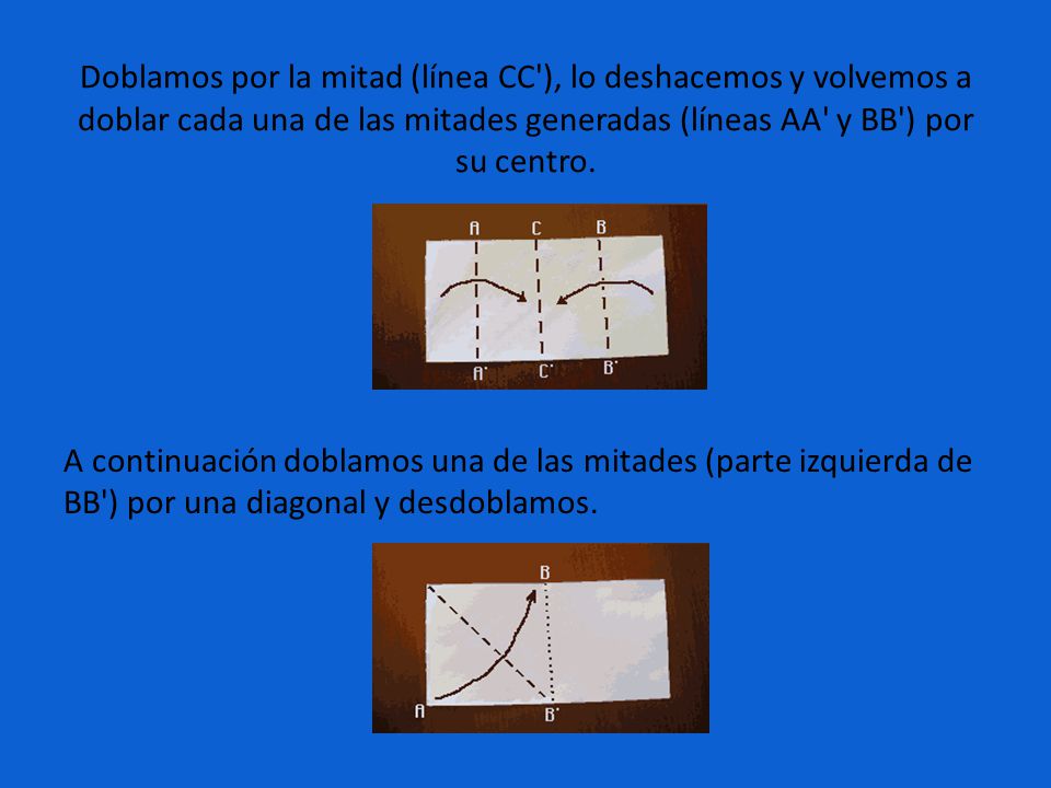 Doblamos por la mitad (línea CC ), lo deshacemos y volvemos a doblar cada una de las mitades generadas (líneas AA y BB ) por su centro.