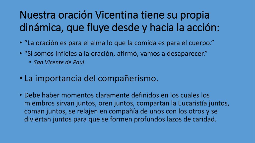 Nuestra oración Vicentina tiene su propia dinámica, que fluye desde y hacia la acción: