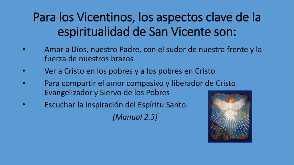 Para los Vicentinos, los aspectos clave de la espiritualidad de San Vicente son: