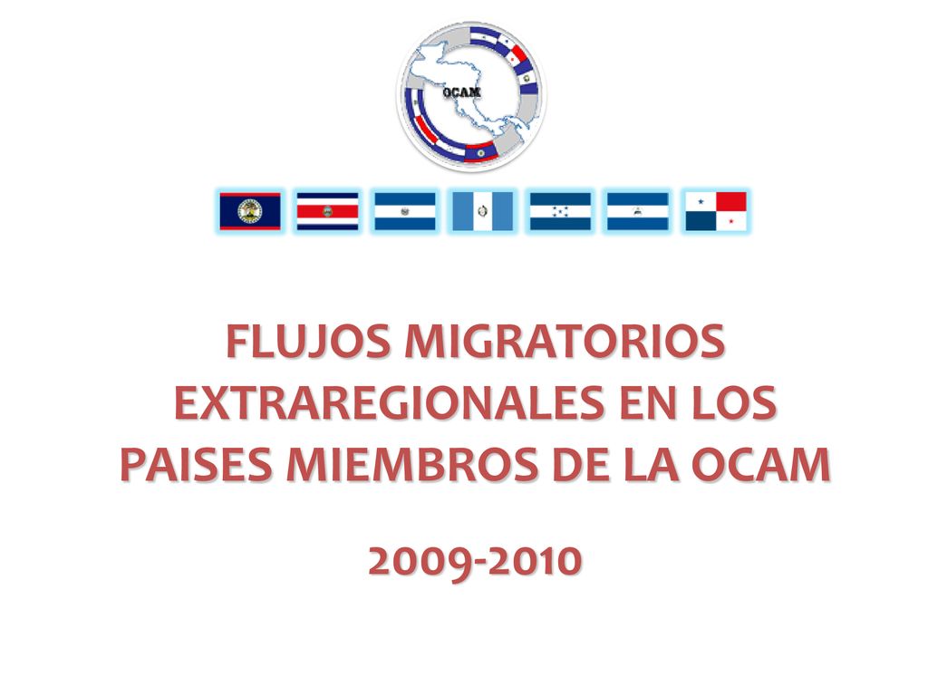 FLUJOS MIGRATORIOS EXTRAREGIONALES EN LOS PAISES MIEMBROS DE LA OCAM