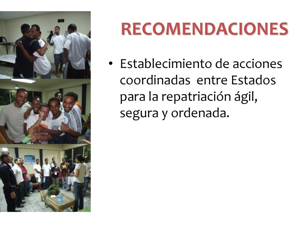 RECOMENDACIONES Establecimiento de acciones coordinadas entre Estados para la repatriación ágil, segura y ordenada.