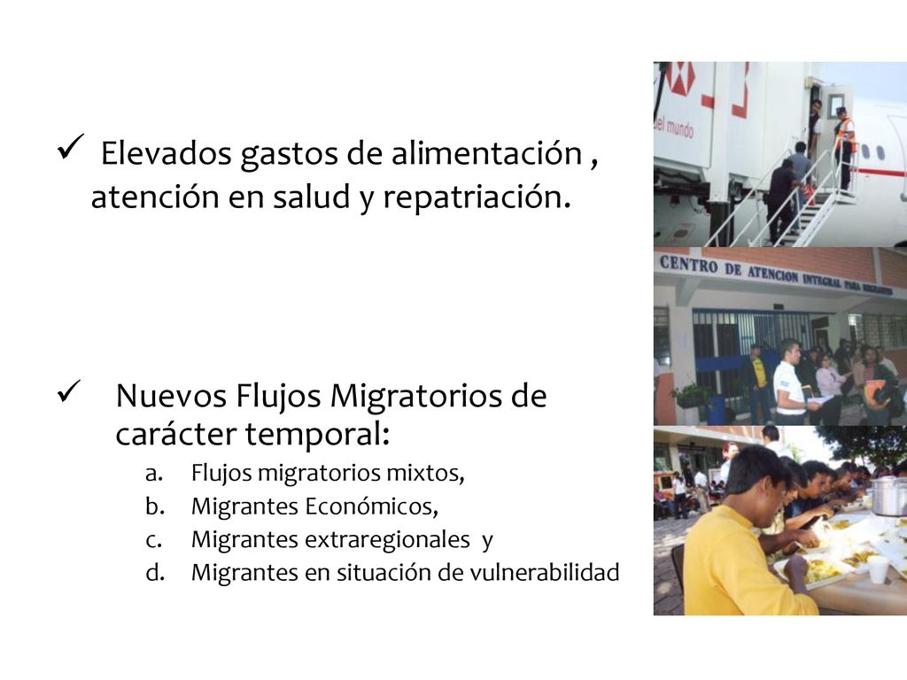 Elevados gastos de alimentación , atención en salud y repatriación.