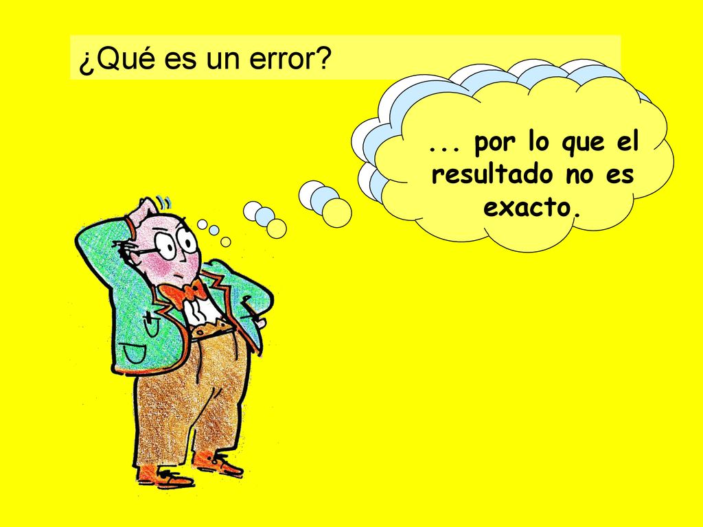 ¿Qué es un error Un error es un Error De algún tipo...