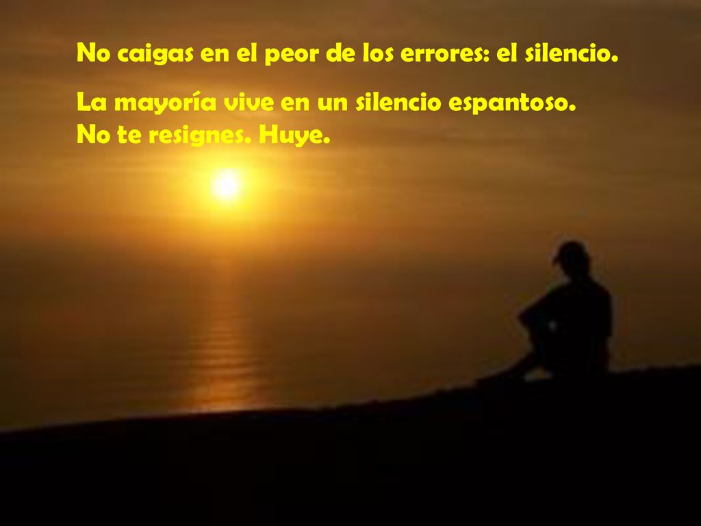 No caigas en el peor de los errores: el silencio.