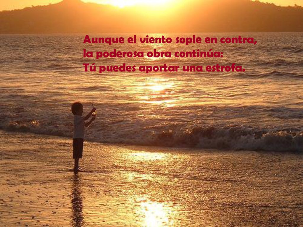 Aunque el viento sople en contra, la poderosa obra continúa: Tú puedes aportar una estrofa.