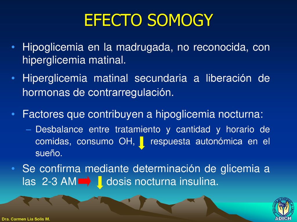 EFECTO SOMOGY Hipoglicemia en la madrugada, no reconocida, con hiperglicemia matinal.