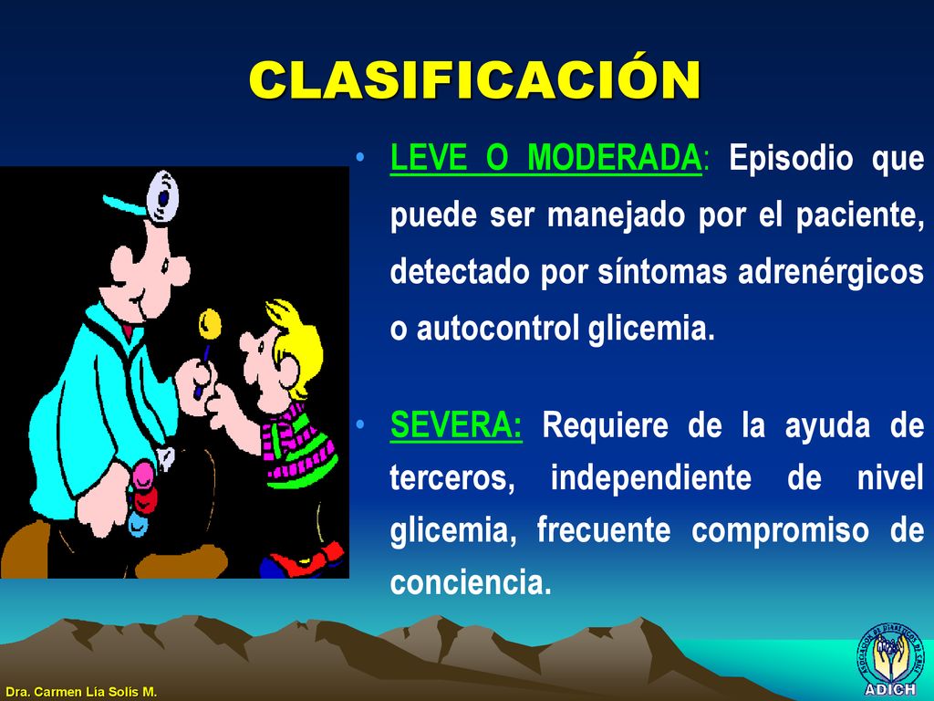 CLASIFICACIÓN LEVE O MODERADA: Episodio que puede ser manejado por el paciente, detectado por síntomas adrenérgicos o autocontrol glicemia.