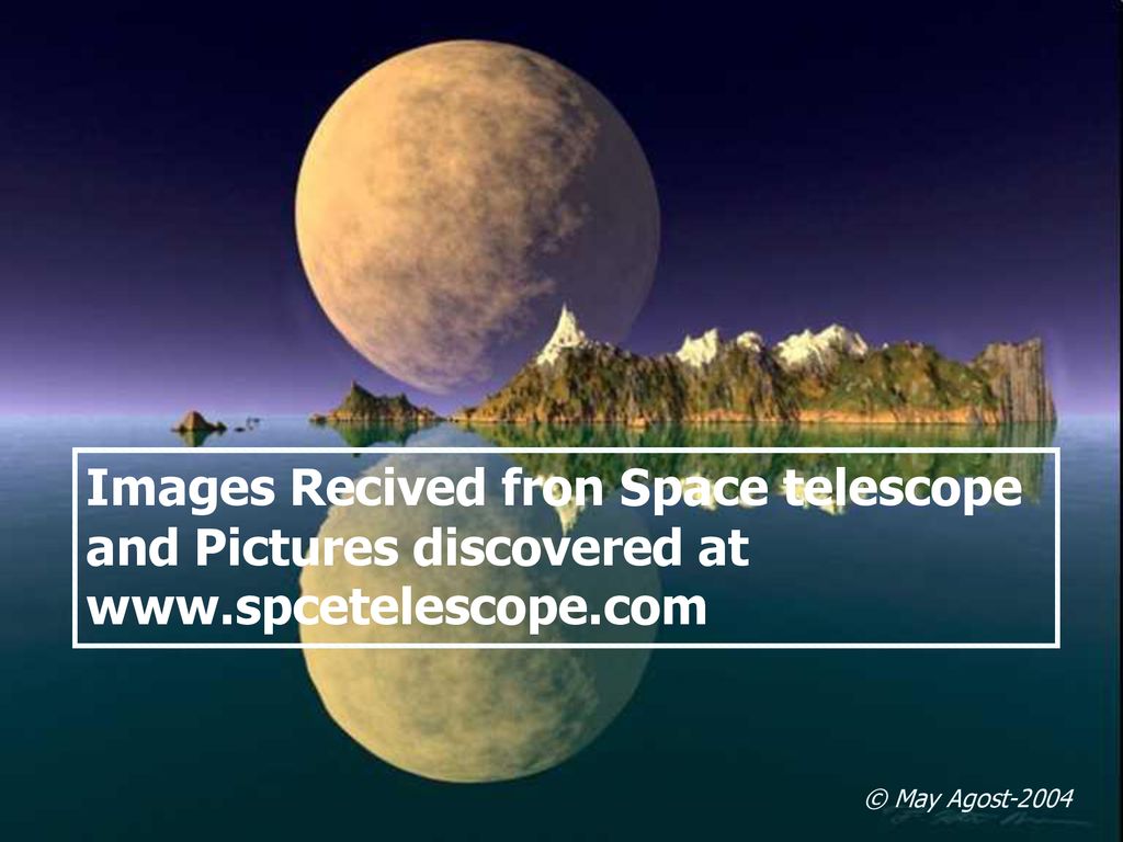 Images Recived fron Space telescope and Pictures discovered at www