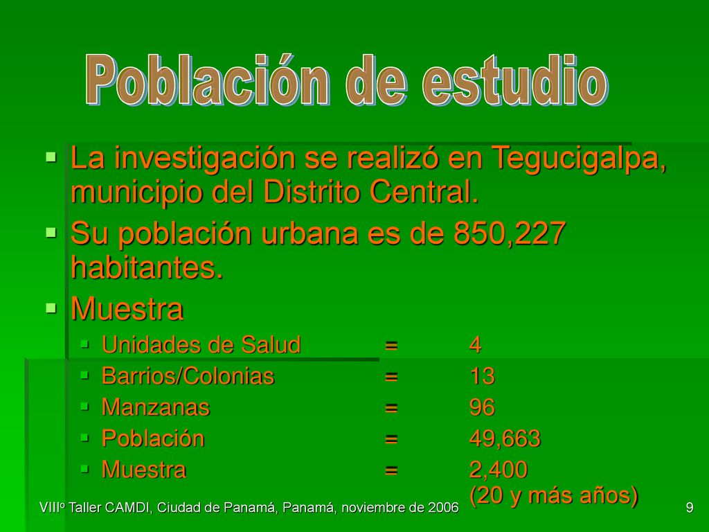Población de estudio La investigación se realizó en Tegucigalpa, municipio del Distrito Central. Su población urbana es de 850,227 habitantes.