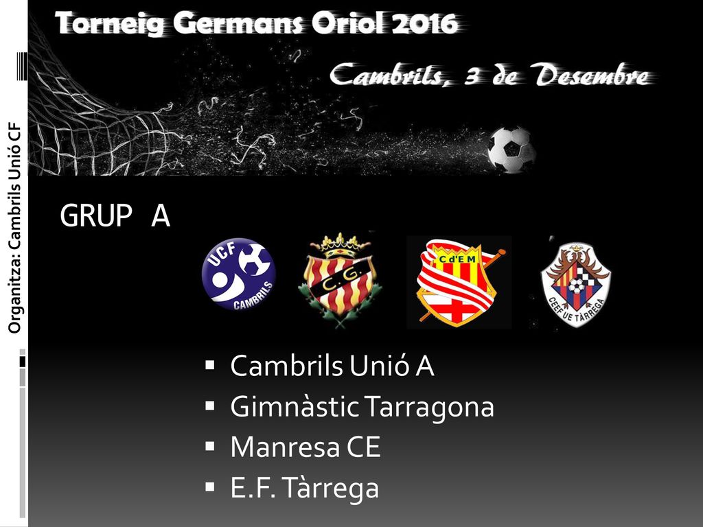 GRUP A Cambrils Unió A Gimnàstic Tarragona Manresa CE E.F. Tàrrega