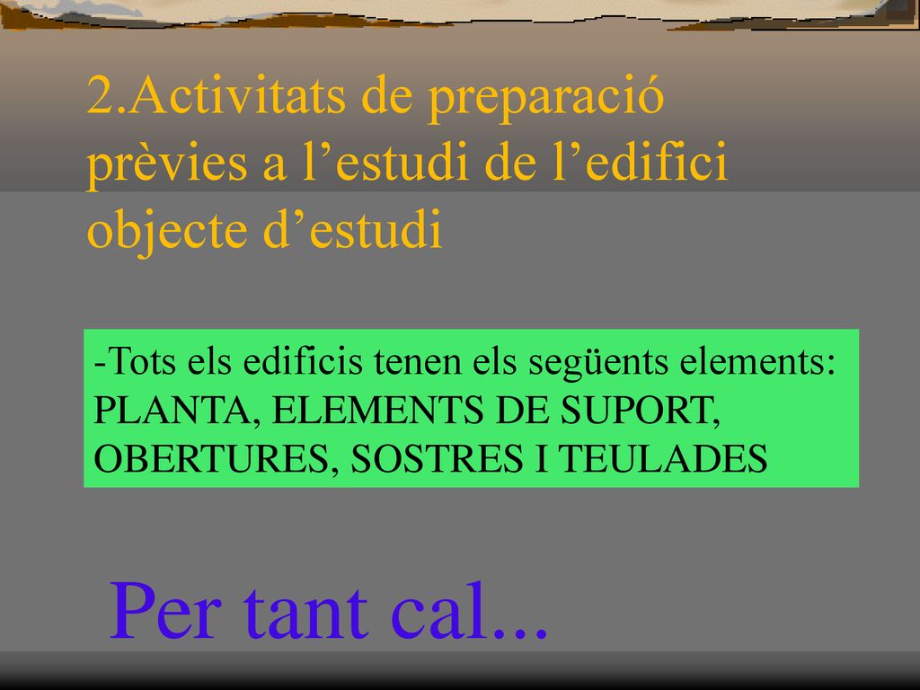 2.Activitats de preparació prèvies a l’estudi de l’edifici objecte d’estudi