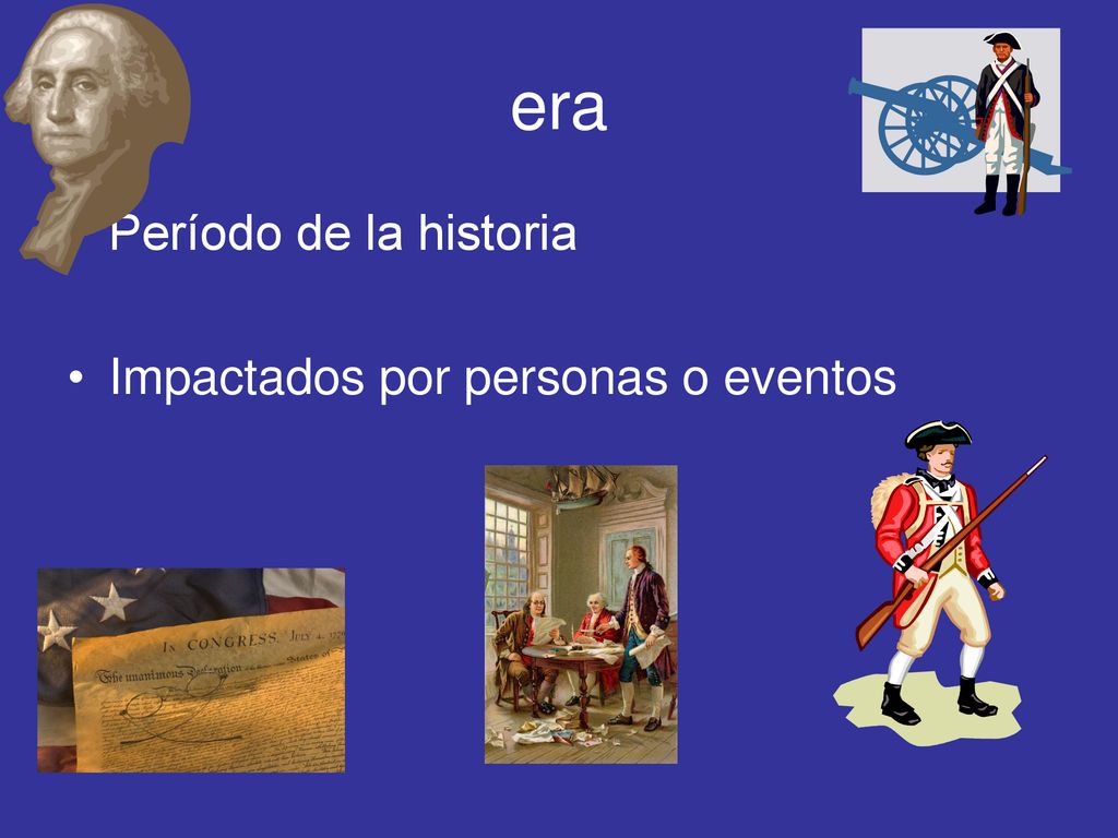 era Período de la historia Impactados por personas o eventos