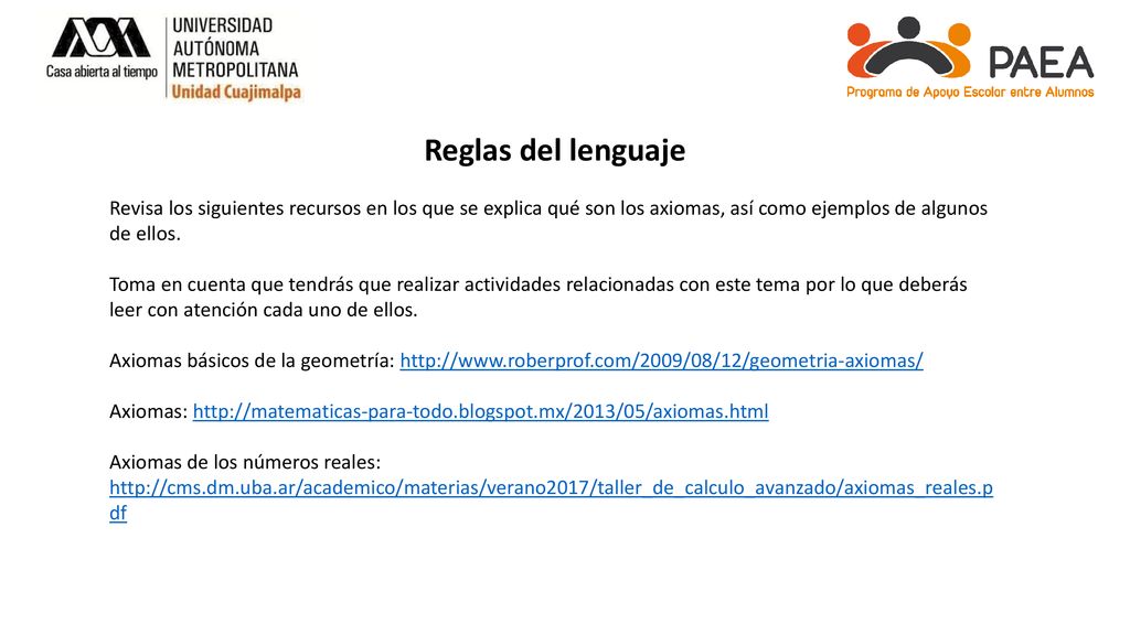 Reglas del lenguaje Revisa los siguientes recursos en los que se explica qué son los axiomas, así como ejemplos de algunos de ellos.