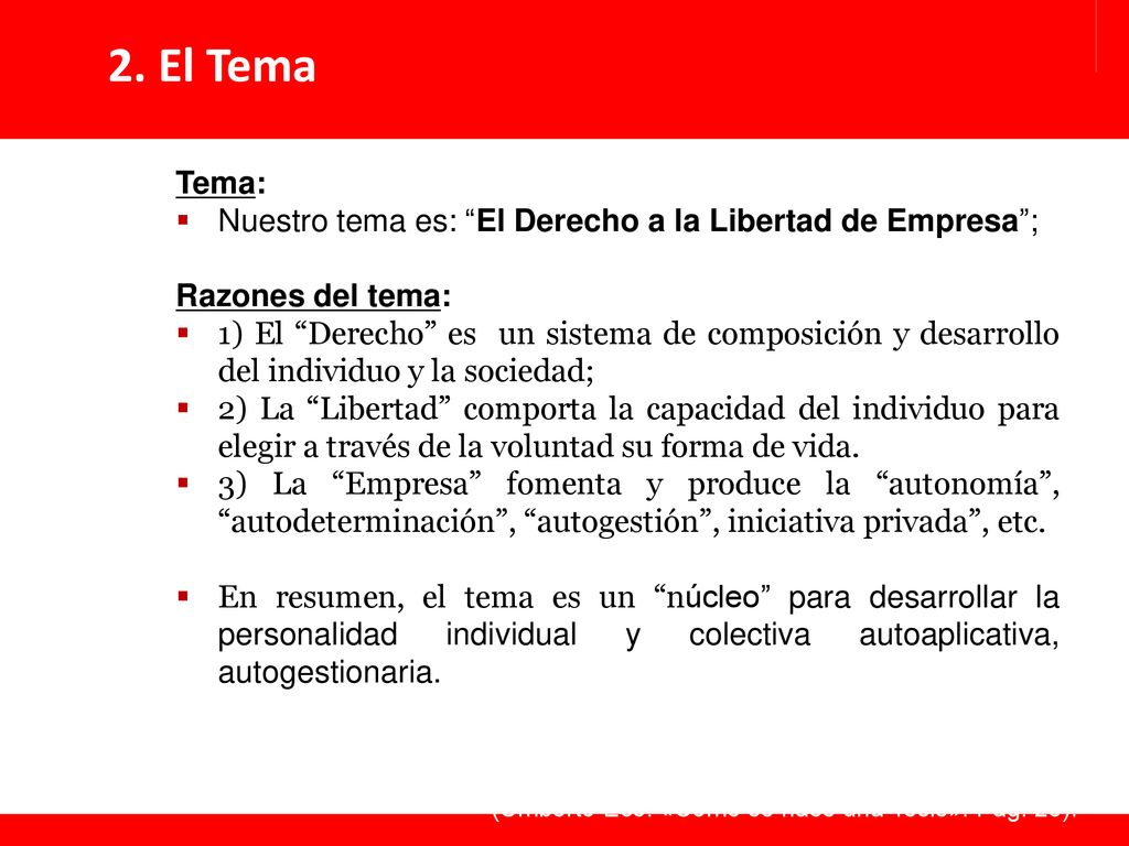 2. El Tema Tema: Nuestro tema es: El Derecho a la Libertad de Empresa ; Razones del tema: