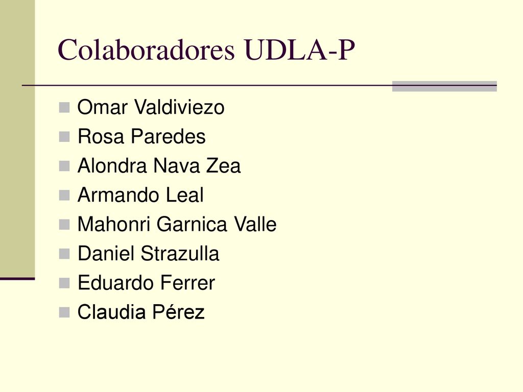 Colaboradores UDLA-P Omar Valdiviezo Rosa Paredes Alondra Nava Zea