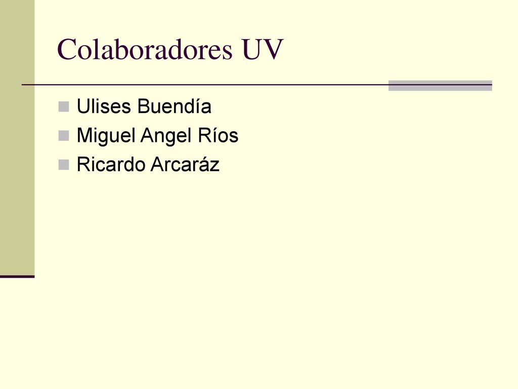 Colaboradores UV Ulises Buendía Miguel Angel Ríos Ricardo Arcaráz
