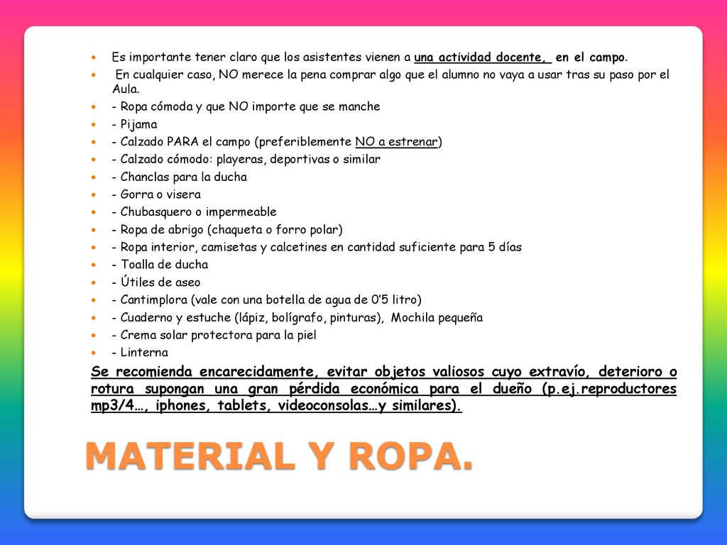 Es importante tener claro que los asistentes vienen a una actividad docente, en el campo.