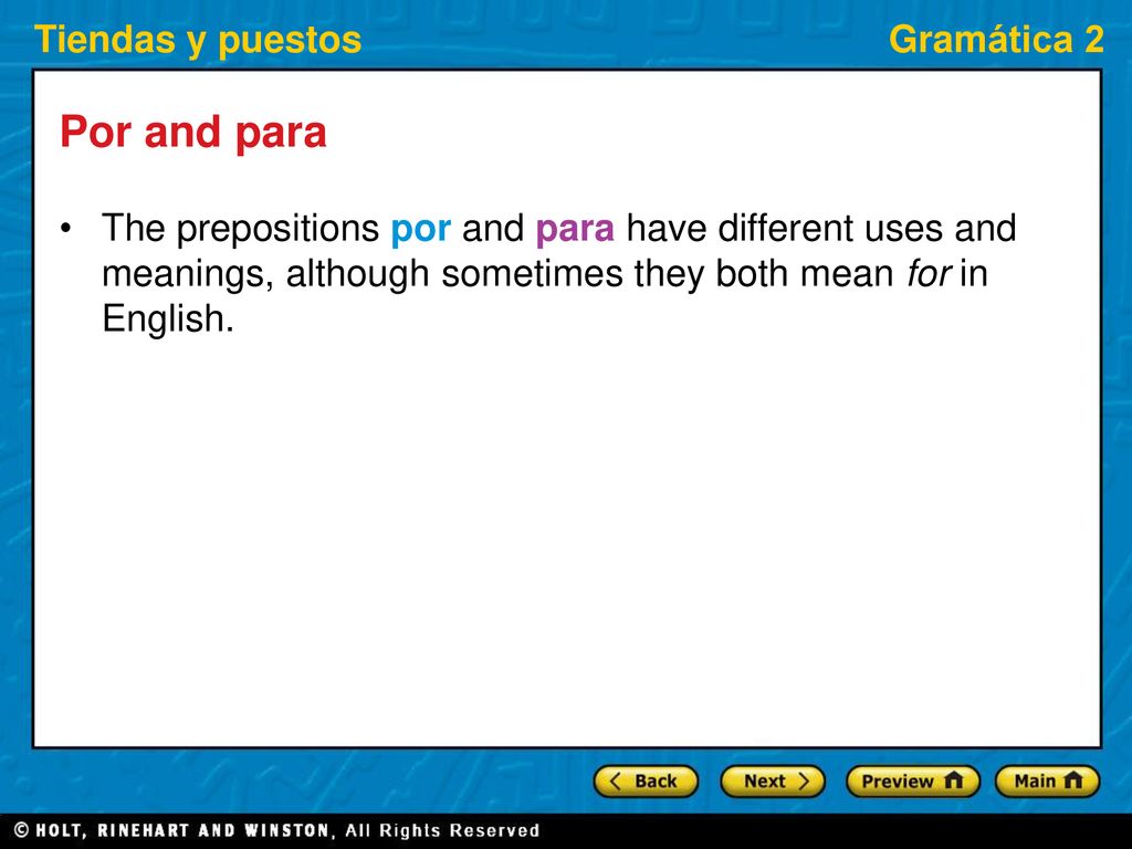 Por and para The prepositions por and para have different uses and meanings, although sometimes they both mean for in English.