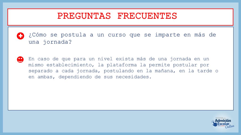 PREGUNTAS FRECUENTES ¿Cómo se postula a un curso que se imparte en más de una jornada