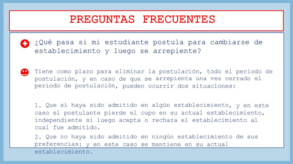 PREGUNTAS FRECUENTES ¿Qué pasa si mi estudiante postula para cambiarse de establecimiento y luego se arrepiente