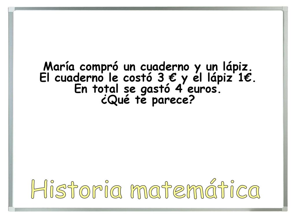 Historia matemática María compró un cuaderno y un lápiz.