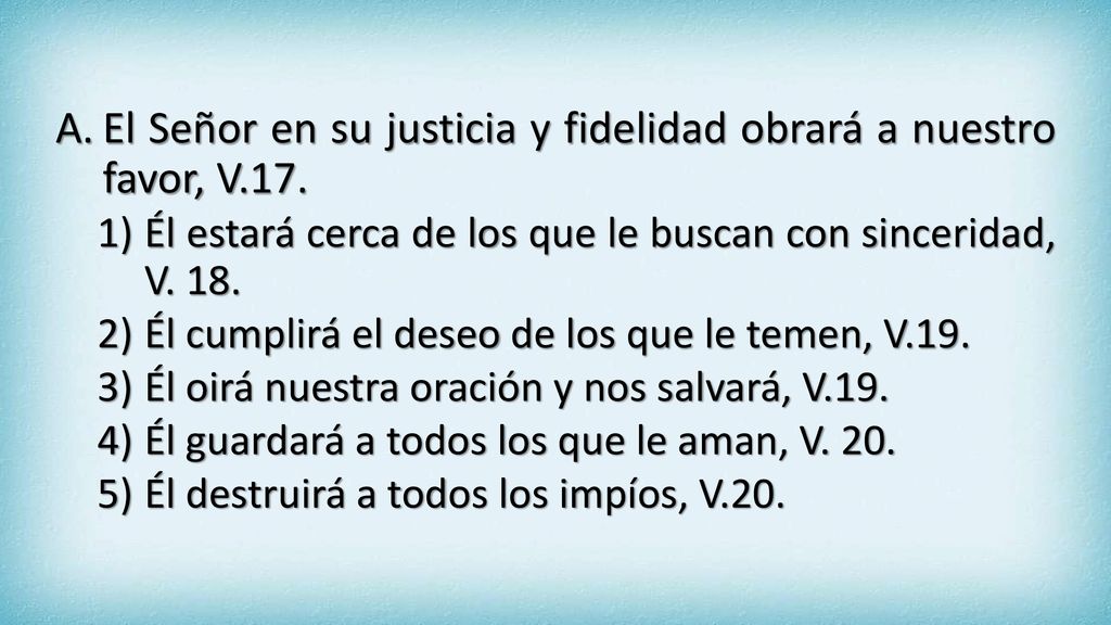 El Señor en su justicia y fidelidad obrará a nuestro favor, V.17.