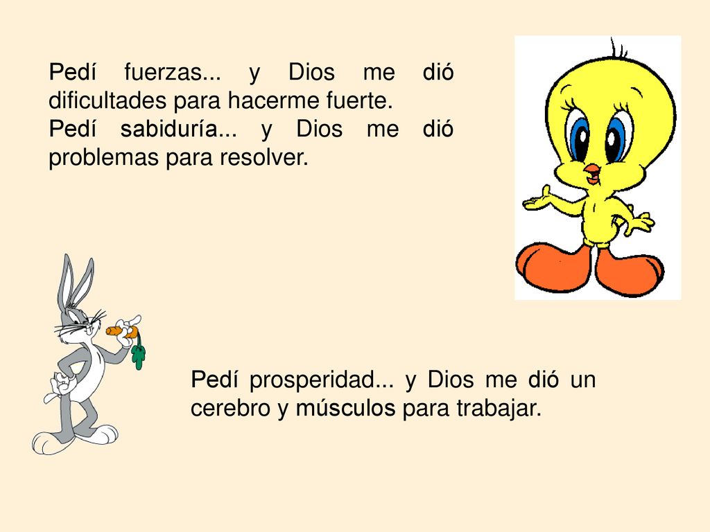 Pedí fuerzas... y Dios me dió dificultades para hacerme fuerte.