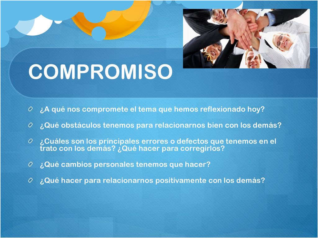 COMPROMISO ¿A qué nos compromete el tema que hemos refle­xionado hoy
