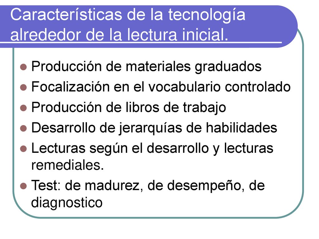 Características de la tecnología alrededor de la lectura inicial.