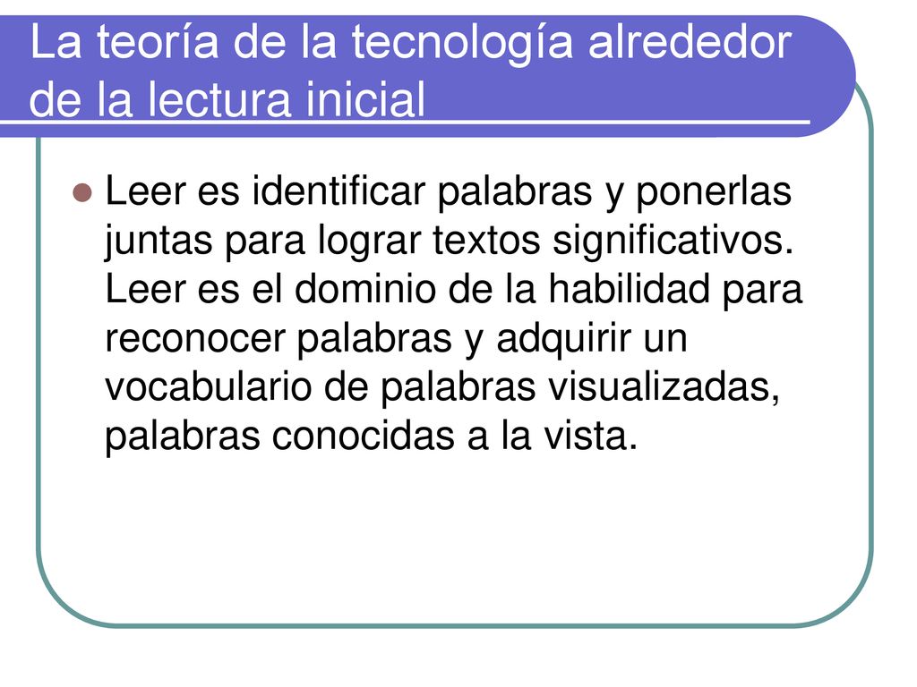 La teoría de la tecnología alrededor de la lectura inicial