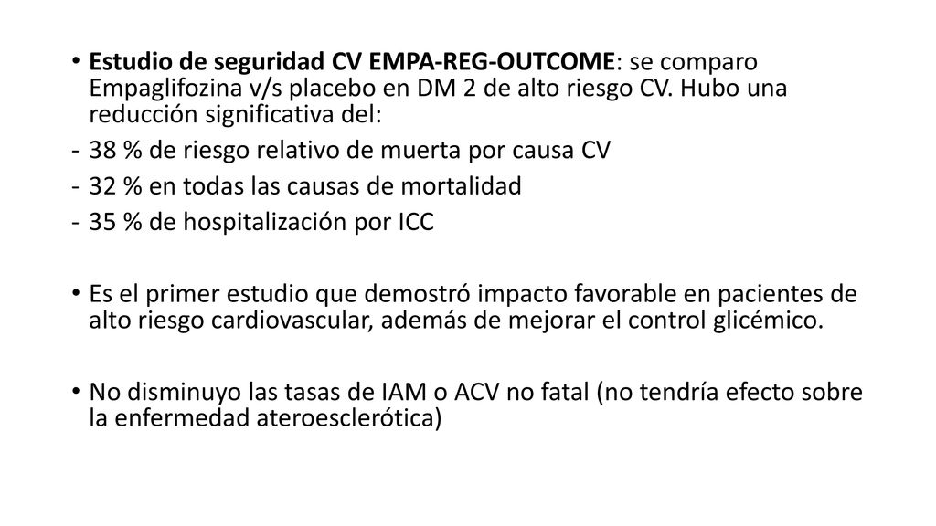 Estudio de seguridad CV EMPA-REG-OUTCOME: se comparo Empaglifozina v/s placebo en DM 2 de alto riesgo CV. Hubo una reducción significativa del: