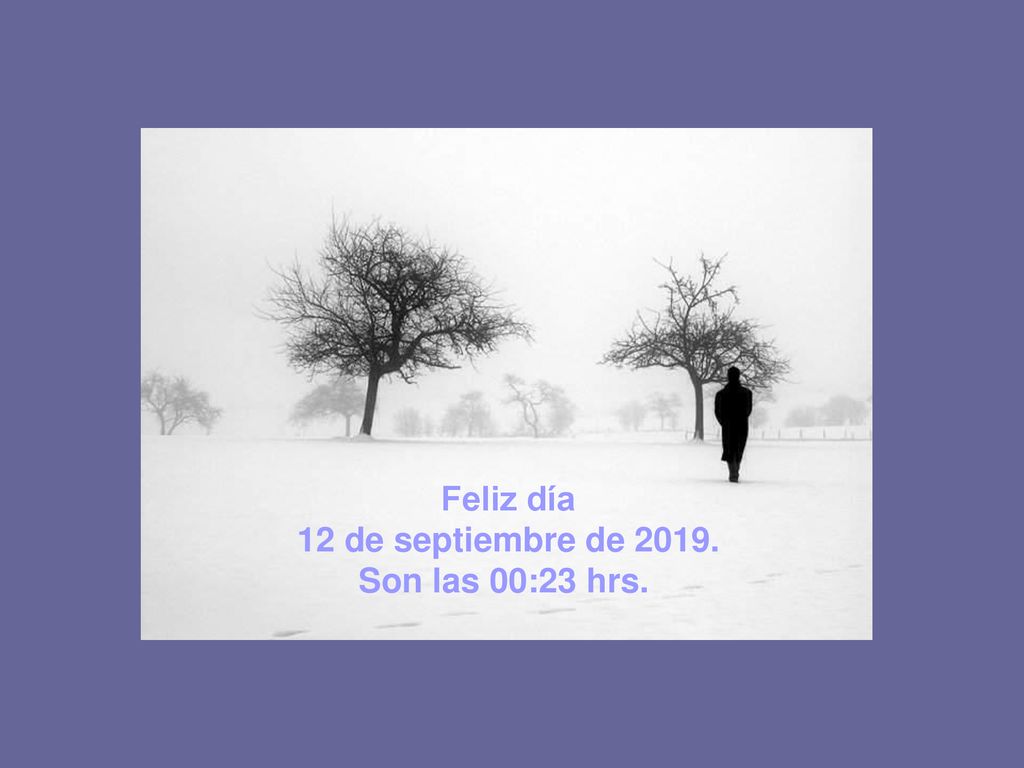 Feliz día 12 de septiembre de Son las 00:23 hrs.