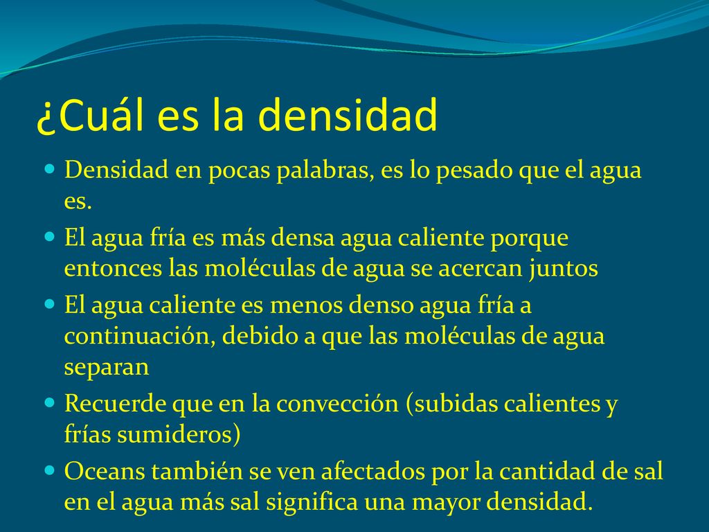 ¿Cuál es la densidad Densidad en pocas palabras, es lo pesado que el agua es.