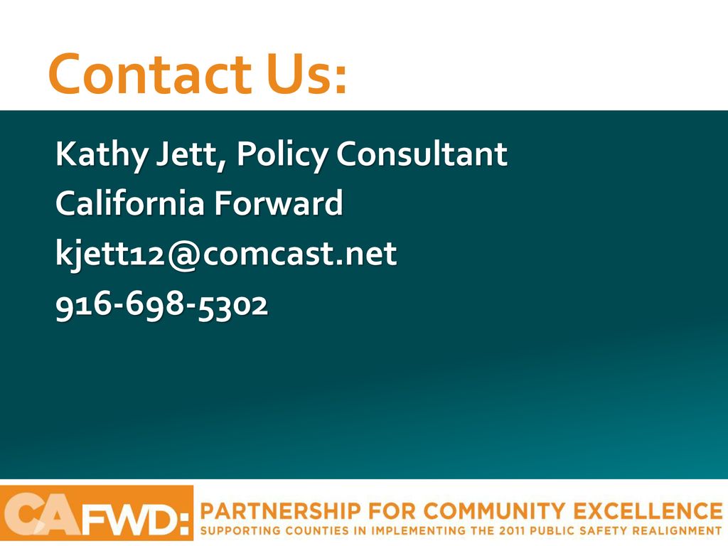 Contact Us: Kathy Jett, Policy Consultant California Forward