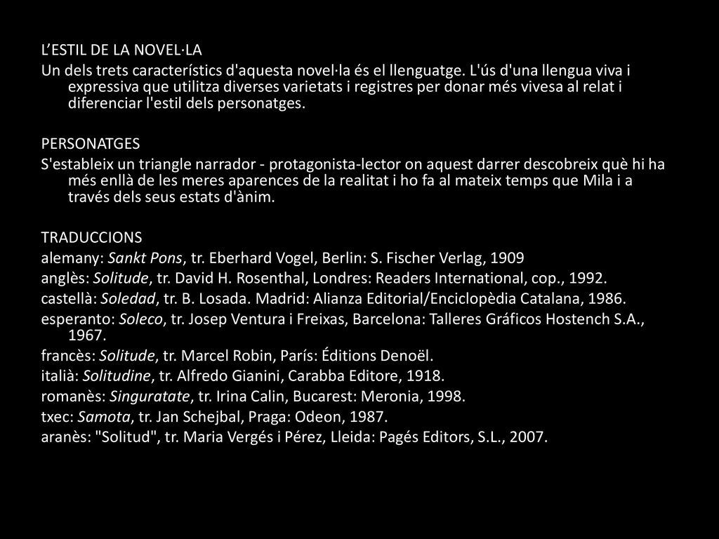 L’ESTIL DE LA NOVEL·LA Un dels trets característics d aquesta novel·la és el llenguatge.
