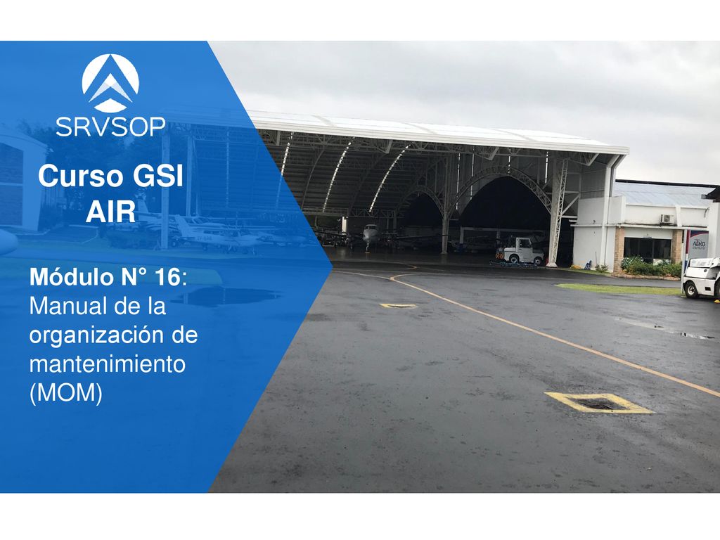 Curso GSI AIR Módulo N° 16: Manual de la organización de mantenimiento (MOM)