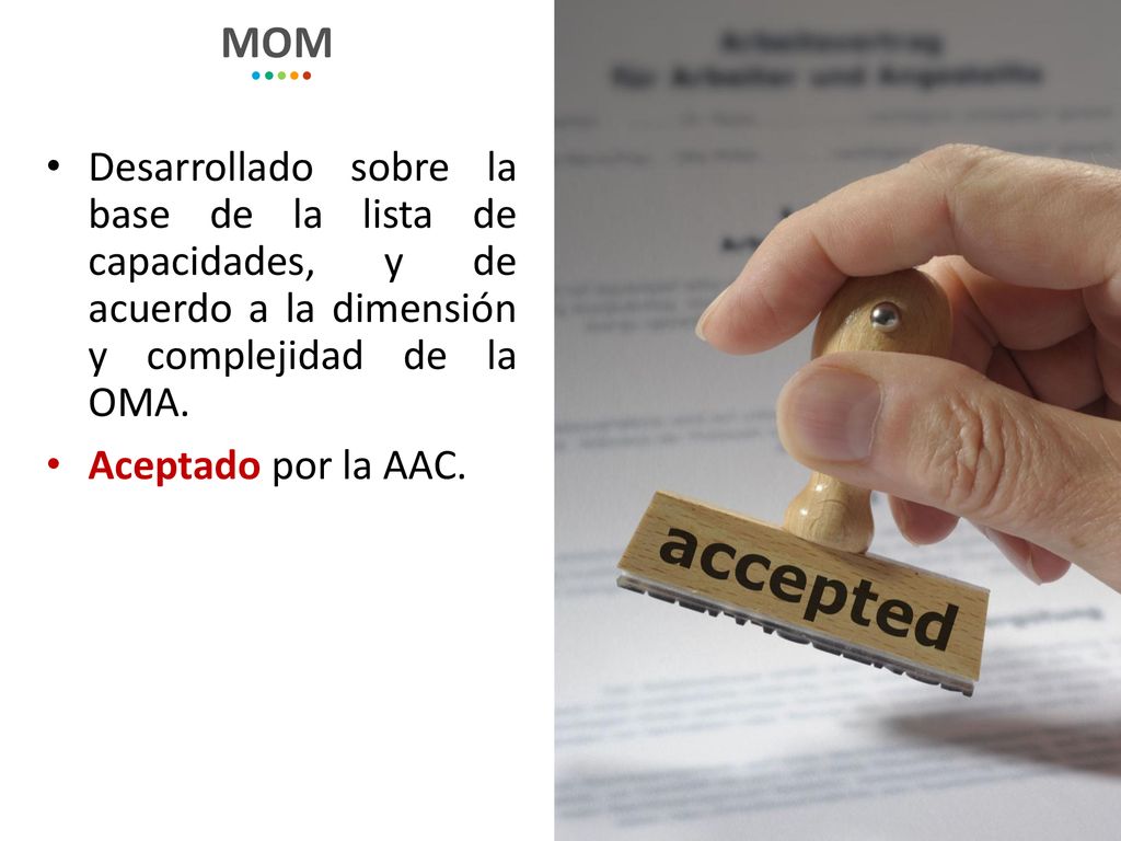 MOM Desarrollado sobre la base de la lista de capacidades, y de acuerdo a la dimensión y complejidad de la OMA.