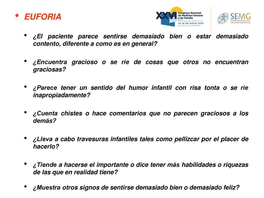 EUFORIA ¿El paciente parece sentirse demasiado bien o estar demasiado contento, diferente a como es en general