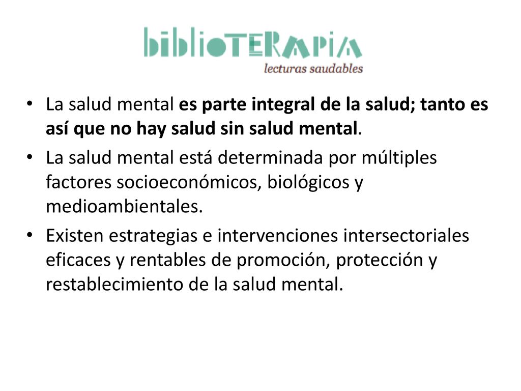 La salud mental es parte integral de la salud; tanto es así que no hay salud sin salud mental.