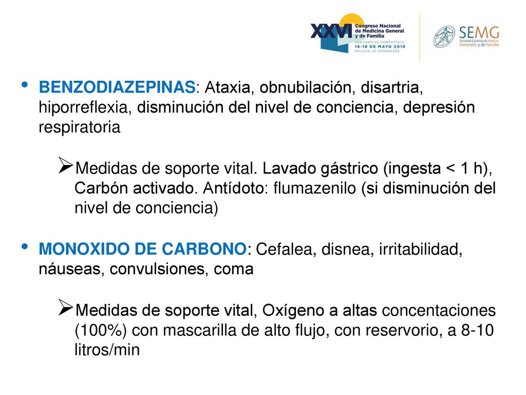 BENZODIAZEPINAS: Ataxia, obnubilación, disartria, hiporreflexia, disminución del nivel de conciencia, depresión respiratoria