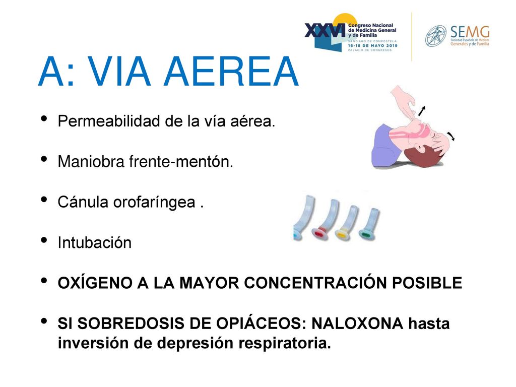 A: VIA AEREA Permeabilidad de la vía aérea. Maniobra frente-mentón.
