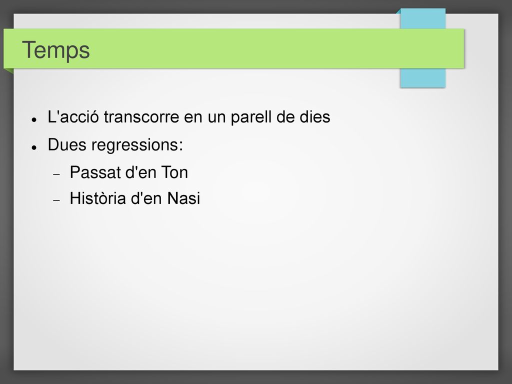 Temps L acció transcorre en un parell de dies Dues regressions: