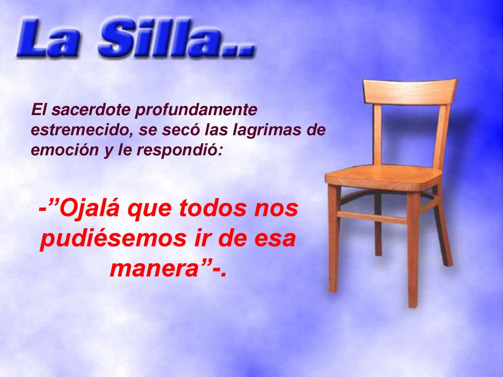 - Ojalá que todos nos pudiésemos ir de esa manera -.