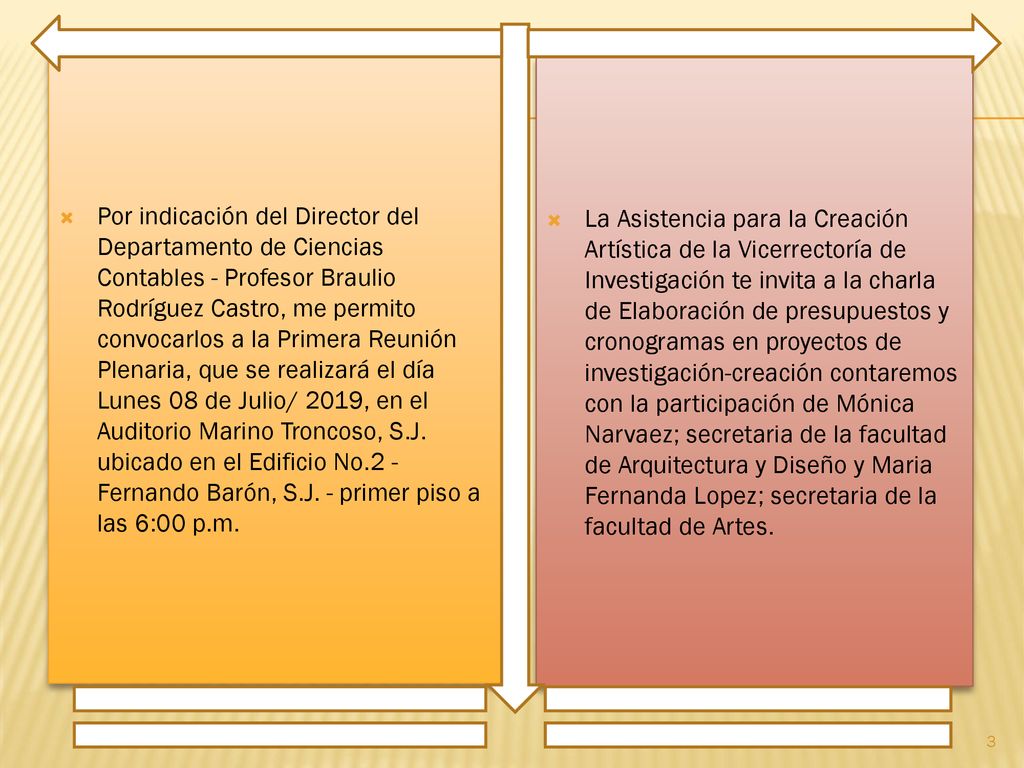 Por indicación del Director del Departamento de Ciencias Contables - Profesor Braulio Rodríguez Castro, me permito convocarlos a la Primera Reunión Plenaria, que se realizará el día Lunes 08 de Julio/ 2019, en el Auditorio Marino Troncoso, S.J. ubicado en el Edificio No.2 - Fernando Barón, S.J. - primer piso a las 6:00 p.m.