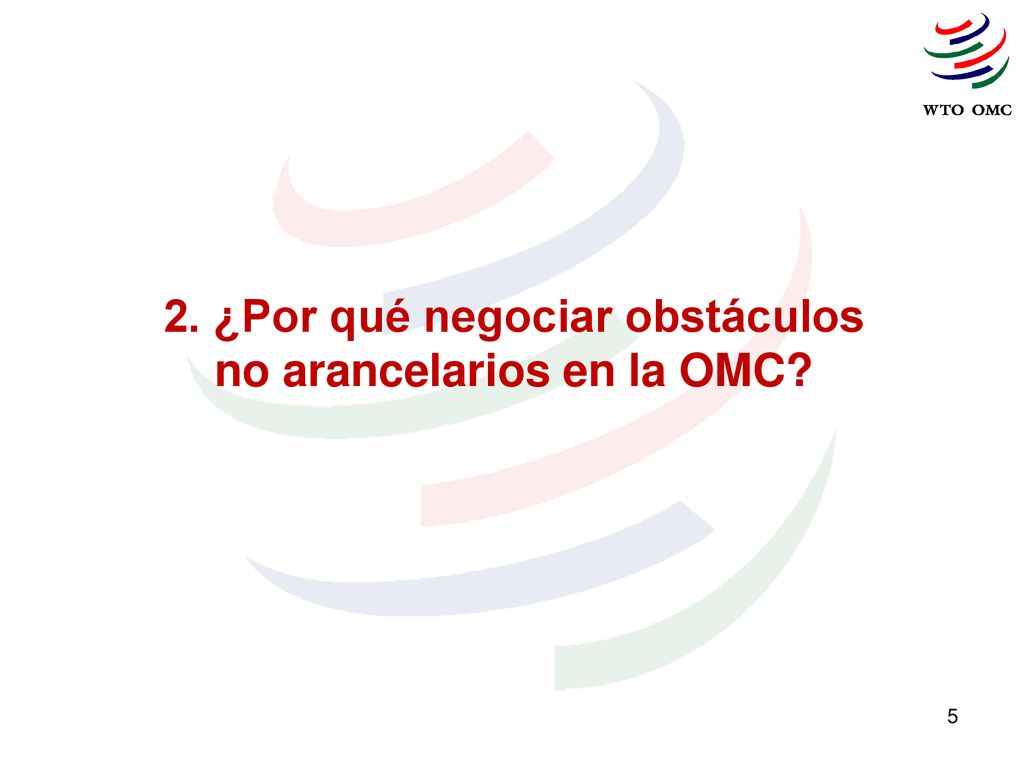 2. ¿Por qué negociar obstáculos no arancelarios en la OMC