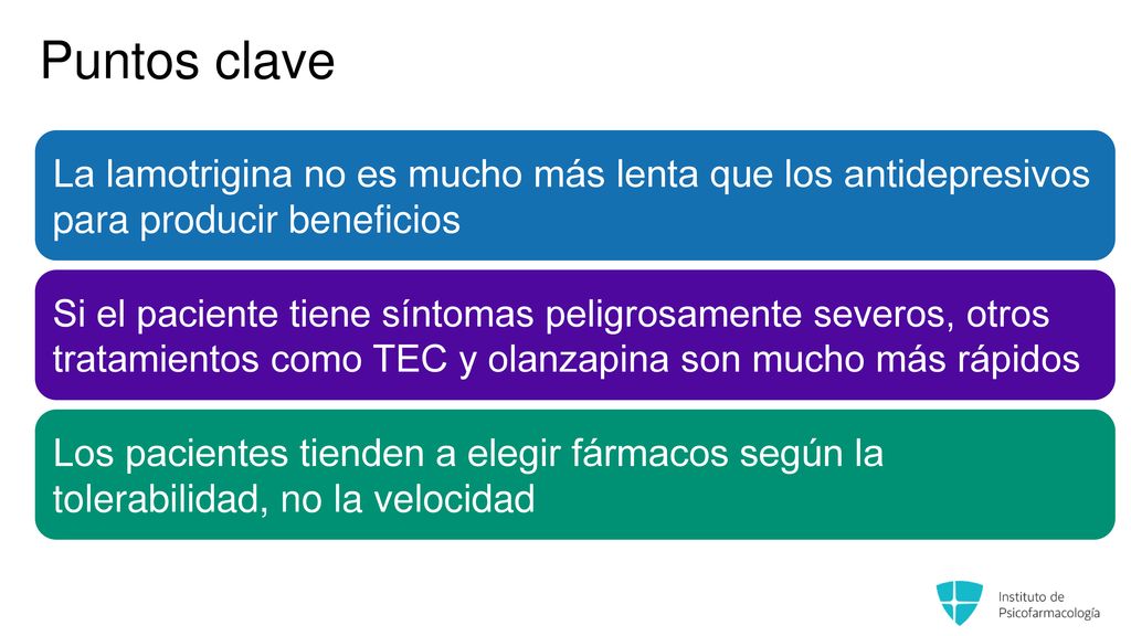 Puntos clave La lamotrigina no es mucho más lenta que los antidepresivos para producir beneficios.