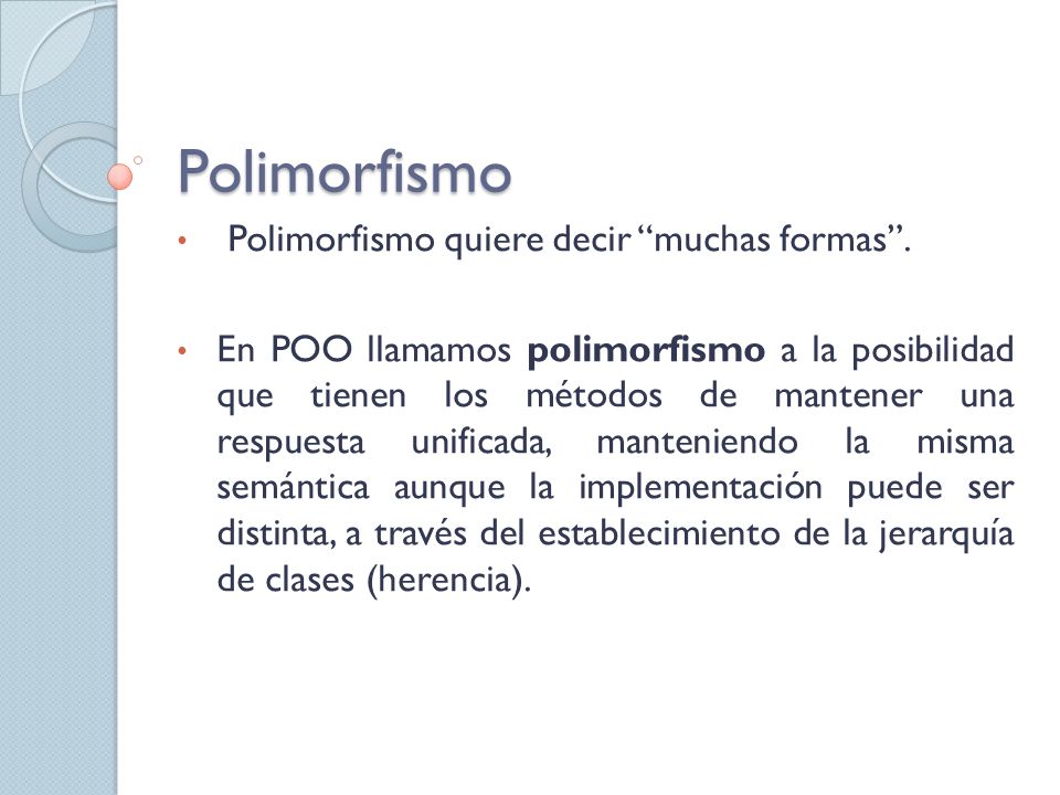 Polimorfismo Polimorfismo quiere decir muchas formas .