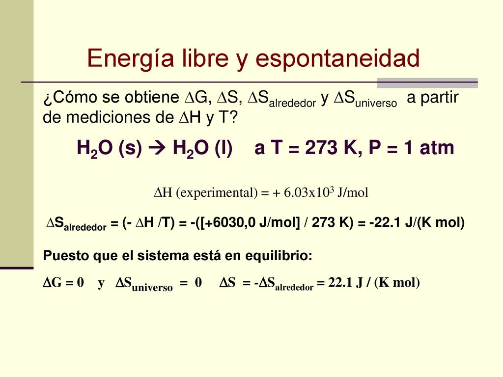 H2O (s)  H2O (l) a T = 273 K, P = 1 atm