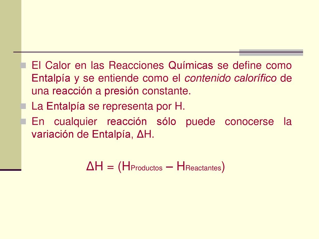 ΔH = (HProductos – HReactantes)