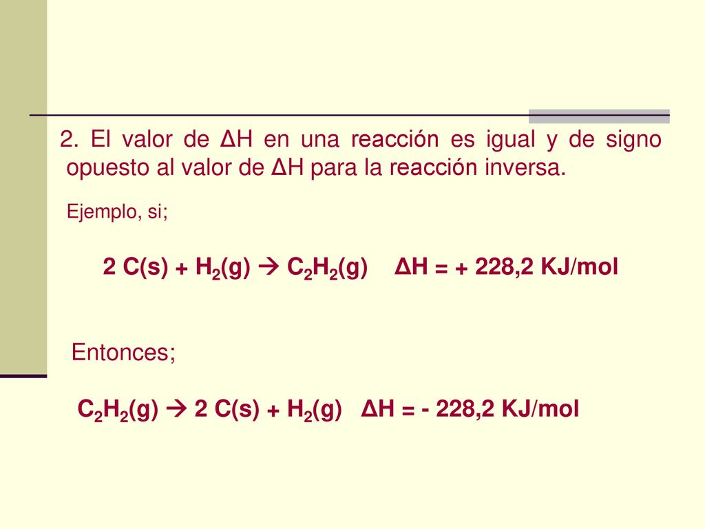 2 C(s) + H2(g)  C2H2(g) ΔH = + 228,2 KJ/mol